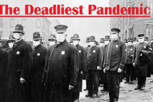 Perspective: The 1918 Influenza Pandemic and 3 short well-researched videos