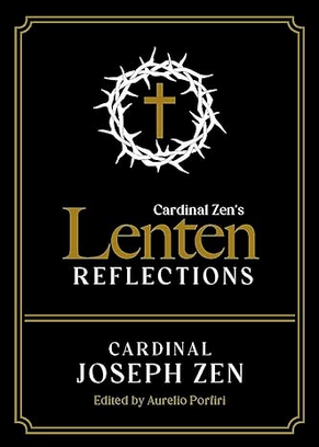 Cardinal Zen's Lenten Reflections here: https://amzn.to/49ByHDf