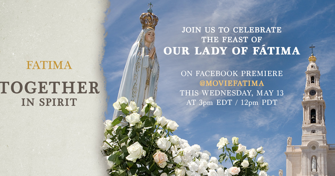 Together in Spirit: Virtual Pilgrimage to Fatima Today, May 13 - 3pm ET, 2pm CT, Noon PT
