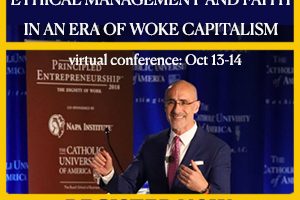 Principled Entrepreneurship Conference: “Ethical Management and Faith in an Era of Woke Capitalism” – One Week Left to Register