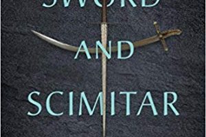 BOOK REVIEW: Sword and Scimitar – Islam’s Thousand Year War on Christendom